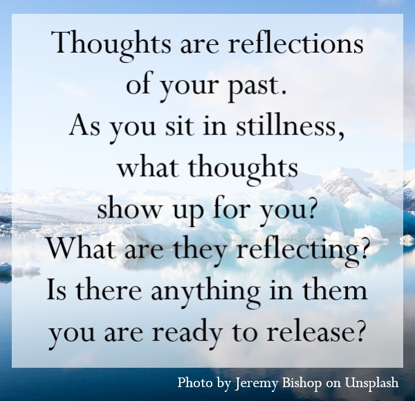 Thoughts are reflections of your past.